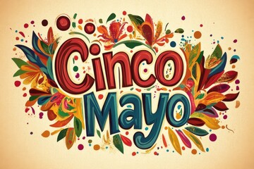 Obraz premium Celebratory cinco mayo graphic with colorful floral accents and decorative lettering on a light background