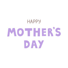Happy Mothers Day Lettering. Simple Handwritten text Phrase Saying for holiday celebration greeting card print. Vector illustration