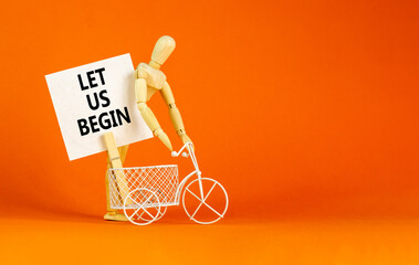 Let us begin symbol. Concept words Let us begin on beautiful white card. Beautiful orange...