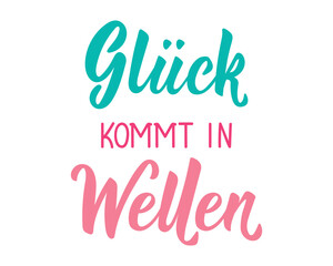 Translation from German: Happiness comes in waves. Ink illustration. Perfect design for greeting cards, posters and social media. German Lettering.