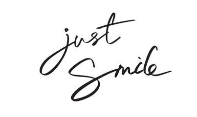 Just smile text font calligraphy hand written lettering script black color object sign symbol just smile face enjoy happy business beautiful justice friendship positive success fashion just smile