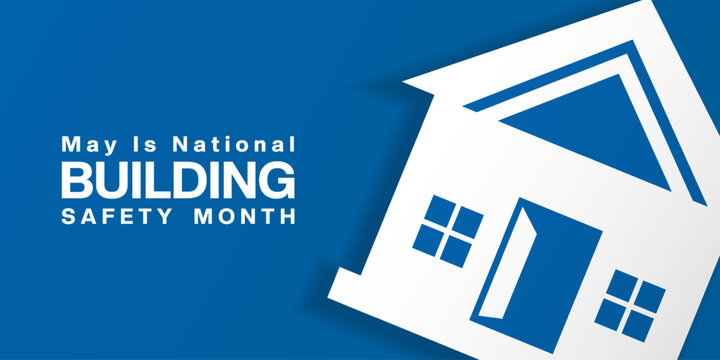 May Is National Building Safety Month. House. Great for posters, banners, social media and more. Blue background.