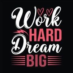  Work Hard, Dream Big quotes for t-shirt design