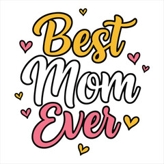 Best mom ever Mother's day t shirt design typography design
