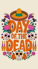 A vibrant and festive Day of the Dead design with bold central text surrounded by colorful sugar skulls marigold flowers  traditional sombrero candles, decorative birds in a symmetrical arrangement