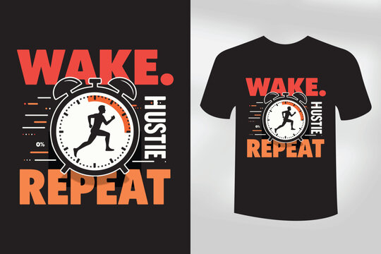 Wake Hustle Repeat  Motivational Hustle T Shirt Design for Go Getters