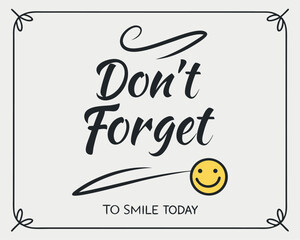 Uplifting reminder: "Don't forget to smile today" with a cute smiley face.
