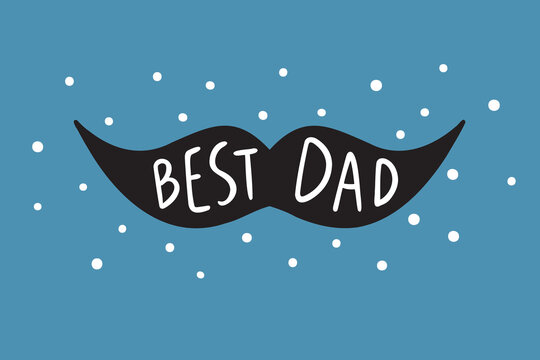 Best dad Fathers Day greeting card, poster with moustache. Best dad handwritten doodle lettering phrase or quote. message saying text. Hand drawn print clipart.