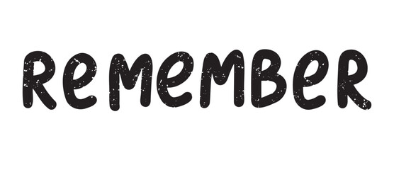 Remember word bold handwritten doodle lettering phrase or quote. Remember message saying text. Hand drawn print clipart.