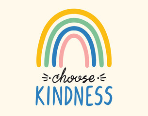Choose kindness inspirational doodle emblem card. colorful rainbow and handwritten lettering Choose kindness. quote about kindness boho style
