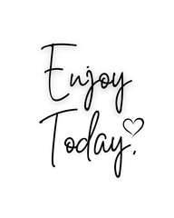 Enjoy Today Printable Wall Art.