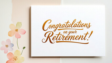 Retirement Congratulations card with a watercolor flowers on the left, against a golden cursive handwritten script Congratulations on your retirement on cream background