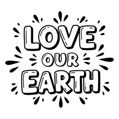 Fototapeta premium Motivational graphic: Love Our Earth