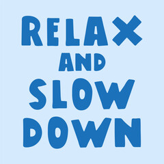 Inscription - relax and slow down. Vector illustration on blue background. T-shirt design.