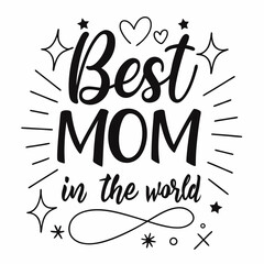 Best Mom in the World: Mother's Day Calligraphy Design
