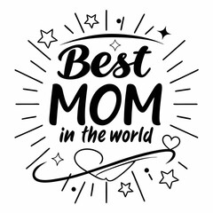 Best Mom in the World:  Hand-Lettered Mother's Day Quote