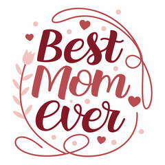 Best Mom Ever: Elegant Mother's Day Calligraphy Design