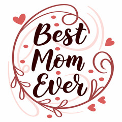 Best Mom Ever: Elegant Mother's Day Calligraphy Design