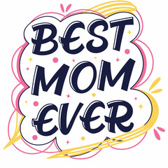 Best Mom Ever:  Stylish Hand-Lettered Mother's Day Design