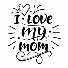 I Love My Mom: Hand-drawn Mother's Day Typography Design