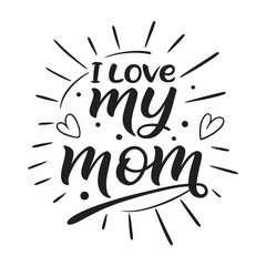 I Love My Mom: Handwritten Mother's Day Calligraphy Design