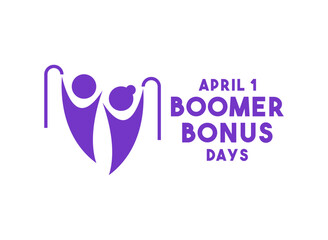 Boomer Bonus Days. April 1.