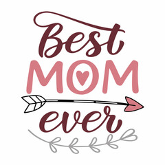 Fototapeta premium Best Mom Ever: Handwritten Mother's Day Calligraphy Design