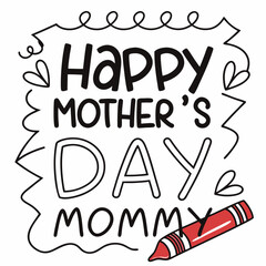 Obraz premium Happy Mother's Day Mommy: Cute Crayon Hand Lettered Design