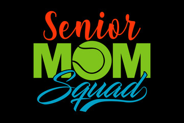 Senior mom tennis squad - file contains a high-quality digital vector artwork, created with precision and detail, fully editable in Adobe Illustrator.