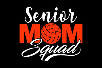 Senior mom volleyball squad - file contains a high-quality digital vector artwork, created with precision and detail, fully editable in Adobe Illustrator.