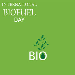 International Biofuel Day with green plants. Great for Cards, banners, posters, social media and more. Green background. EPS editable file.