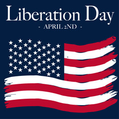 Liberation Day April 2nd banner or background with painted style US flag