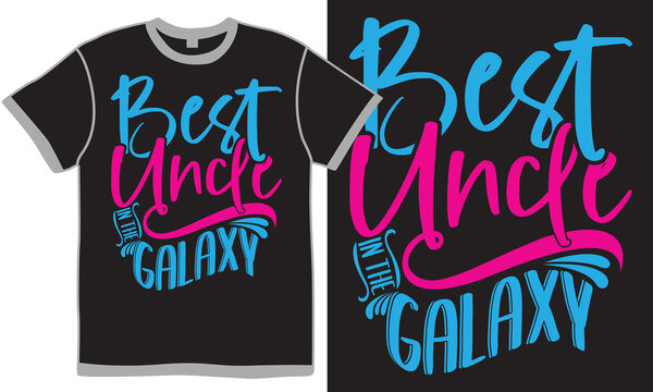 Best Uncle In The Galaxy Typography Vintage Text Style Greeting T Shirt, Inspirational Uncle Graphic Symbol Vector Art