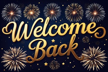 Festive graphic featuring golden cursive 'Welcome Back' text with colorful fireworks in a night sky backdrop
