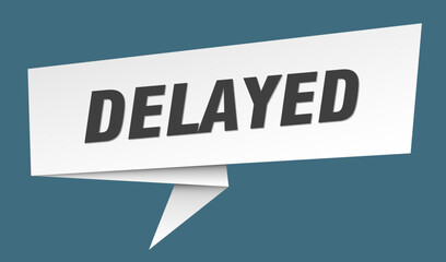 delayed banner. delayed speech bubble, label, sticker, sign template