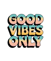 Good Vibes Only - Retro Positive Typography Sticker and vector custom t-shirt design