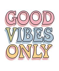 Good Vibes Only - Retro Positive Typography Sticker and vector custom t-shirt design