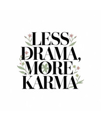 Less Drama More Karma Motivational Quote Typography with Floral Design
