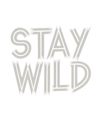 Stay Wild Typography - Bold Motivational Quote  for custom t-shirt design 