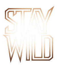 Stay Wild Typography - Bold Motivational Quote  for custom t-shirt design 