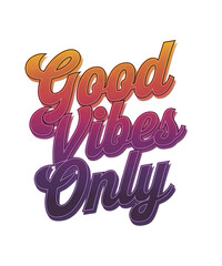 
Good Vibes Only - Positive Retro Typography vector Art custom t-shirt design 
