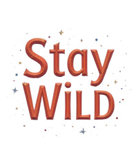 Stay Wild - Inspirational Adventure ট্যপগ্রাফ্য vector  Art Custom t-shirt design 