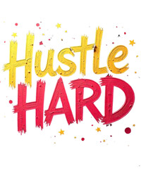 Motivational Hustle Hard Typography Design - Bold Inspirational T-Shirt Graphic design for pod site