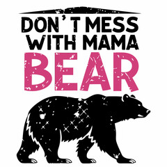 Don't Mess With Mama Bear: Fierce Mom Bear Silhouette Graphic