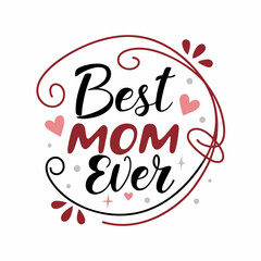 Best Mom Ever: Elegant Mother's Day Calligraphy Design