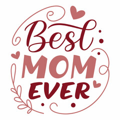Best Mom Ever: Elegant Mother's Day Lettering Design