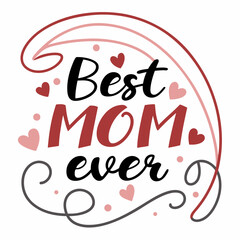 Best Mom Ever: Mother's Day Calligraphy Design with Hearts