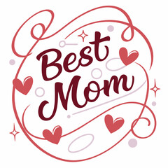 Best Mom Ever: Handwritten Calligraphy with Hearts for Mother's Day