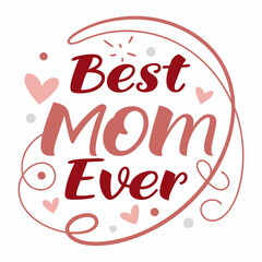 Best Mom Ever: Elegant Handwritten Typography Design for Mother's Day