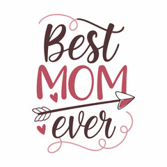 Fototapeta premium Best Mom Ever: Handwritten Calligraphy with Arrow Design for Mother's Day